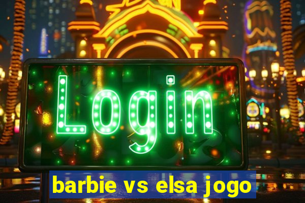 barbie vs elsa jogo